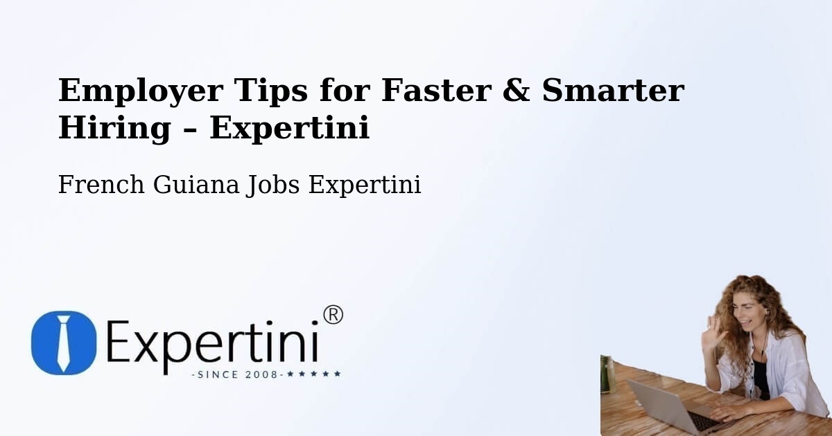 Employer Tips for Hiring & Recruitment – French Guiana - French Guiana Jobs Expertini