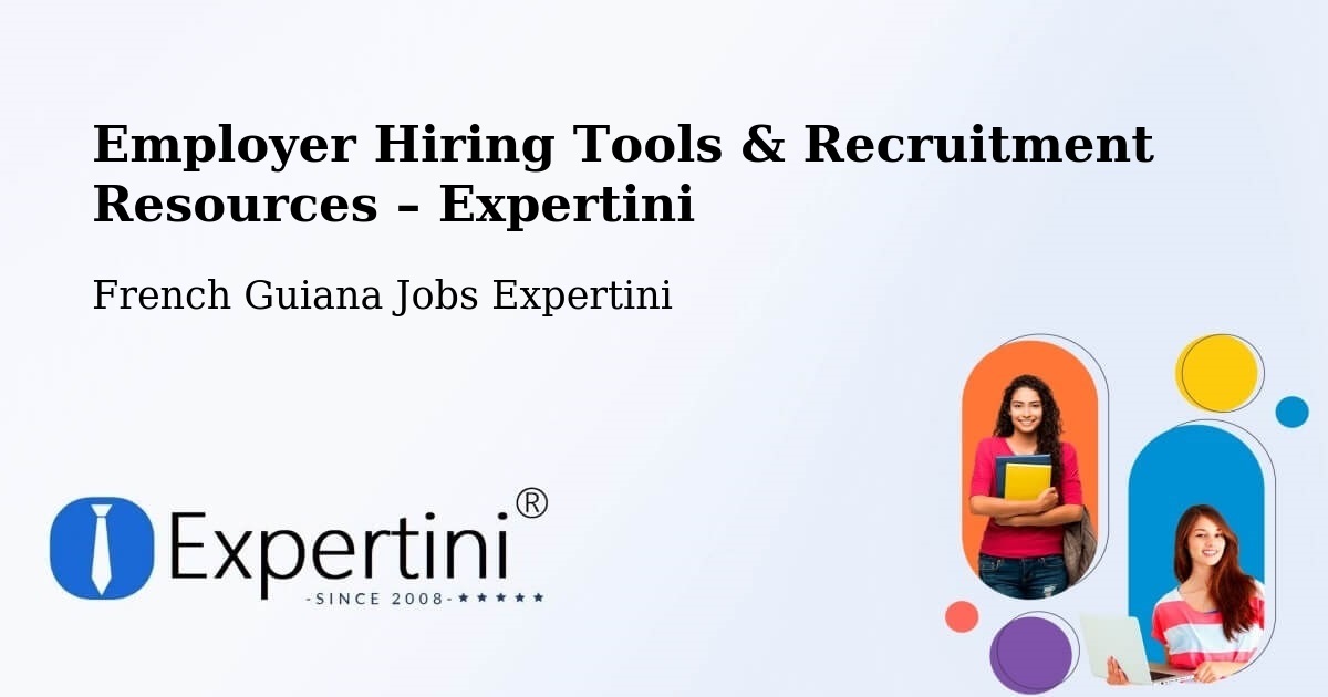 Employer Hiring Tools & Recruitment Resources – French Guiana - French Guiana Jobs Expertini