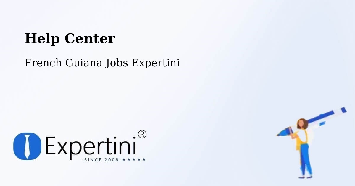 Help Center – French Guiana - French Guiana Jobs Expertini