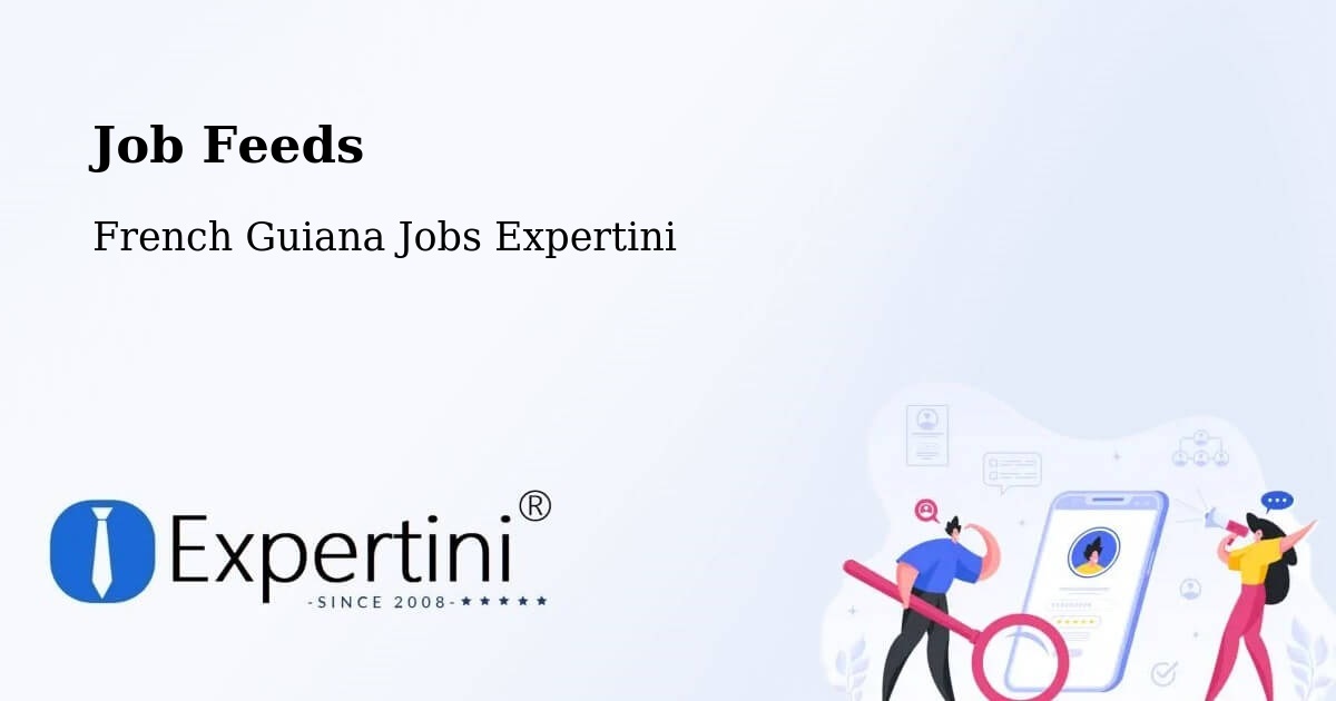 Job Listings Feed – French Guiana - French Guiana Jobs Expertini