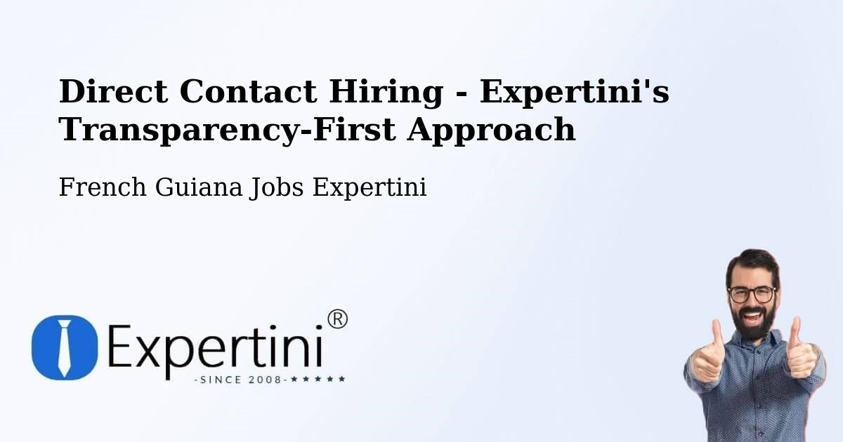 Direct Contact Hiring - Expertini's Transparency-First Approach - French Guiana Jobs Expertini