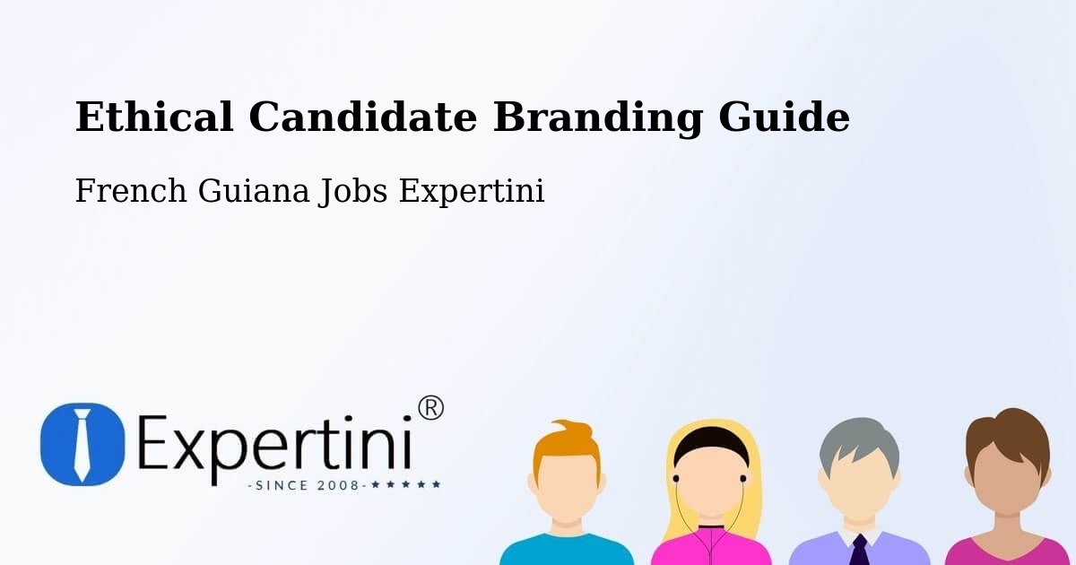 Ethical Candidate Branding Guide - French Guiana Jobs Expertini