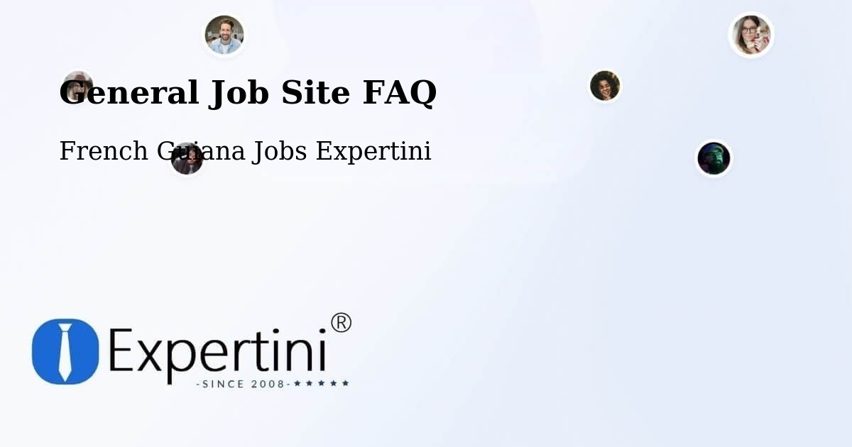 General Job Site FAQ - French Guiana Jobs Expertini