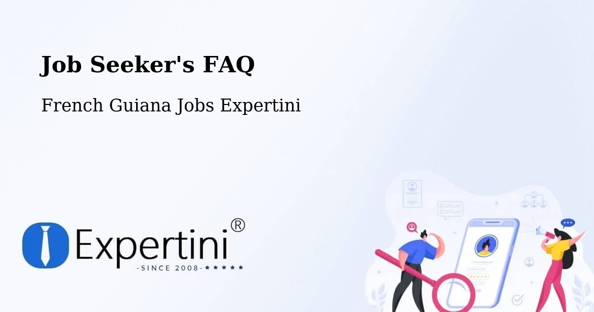 Job Seeker's FAQ - French Guiana Jobs Expertini