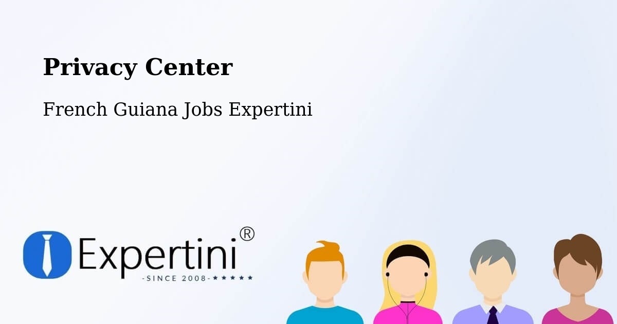 Privacy Center - French Guiana Jobs Expertini
