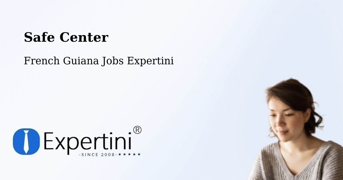 Safe Center - French Guiana Jobs Expertini