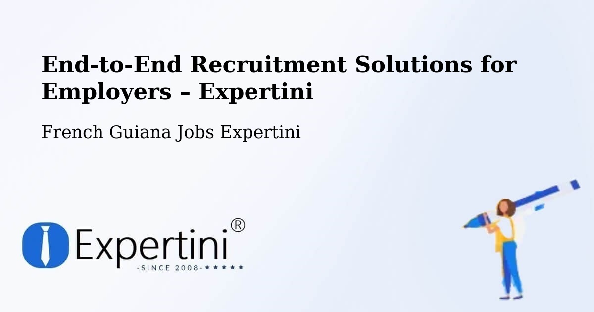 Recruitment Solutions for Employers – French Guiana - French Guiana Jobs Expertini