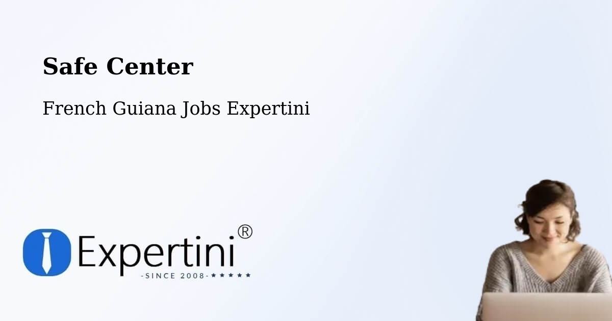 Safety Center – French Guiana - French Guiana Jobs Expertini