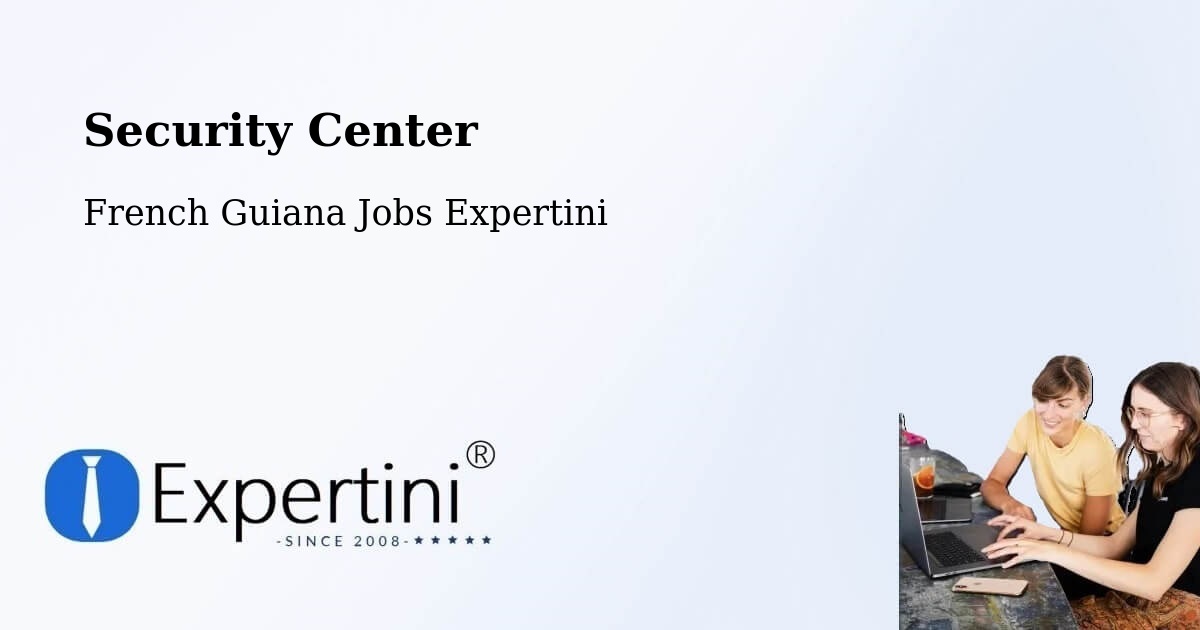 Security & Compliance – French Guiana - French Guiana Jobs Expertini